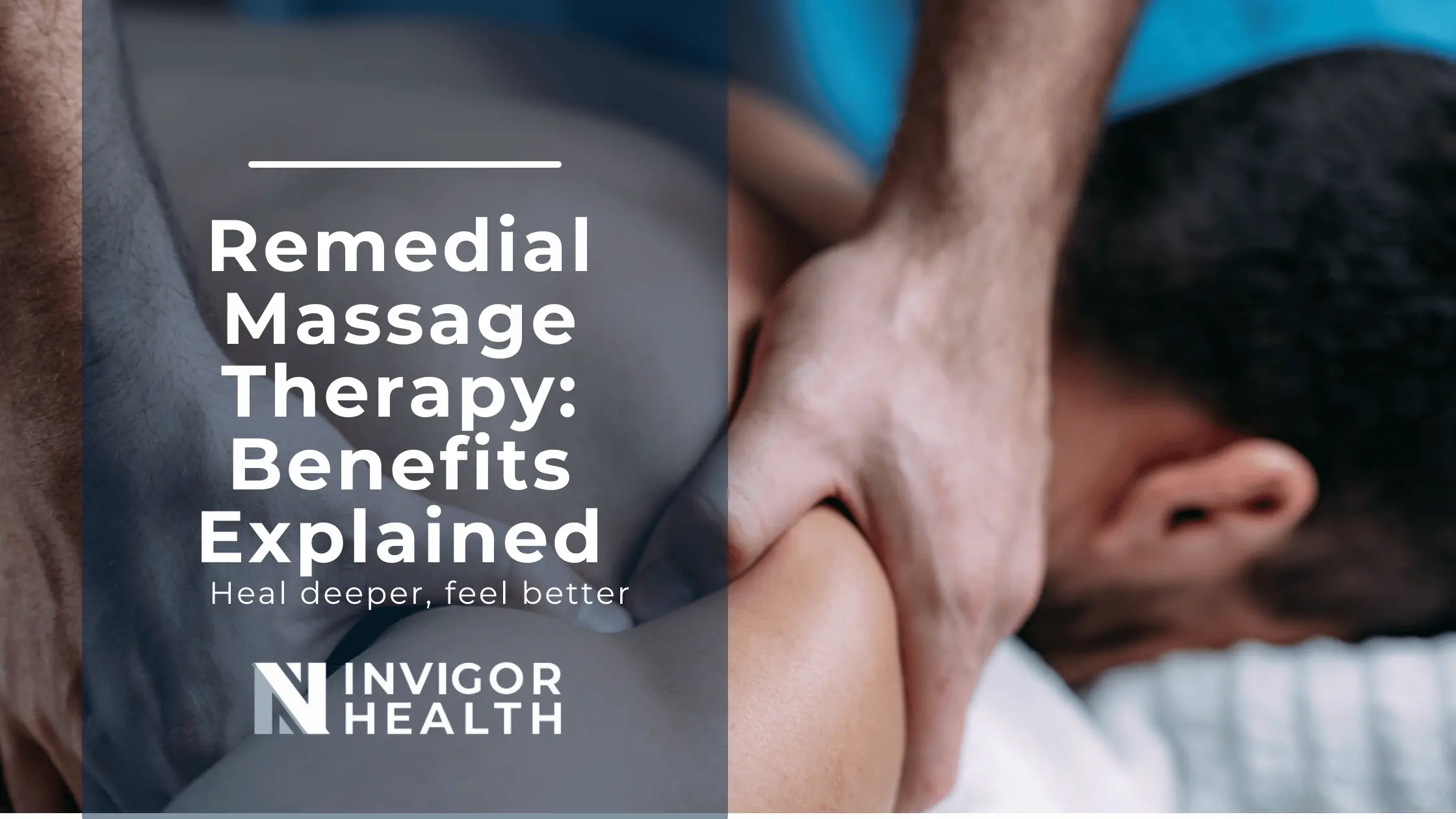 Remedial Massage Therapy: What Is It and How Can It Help You?
