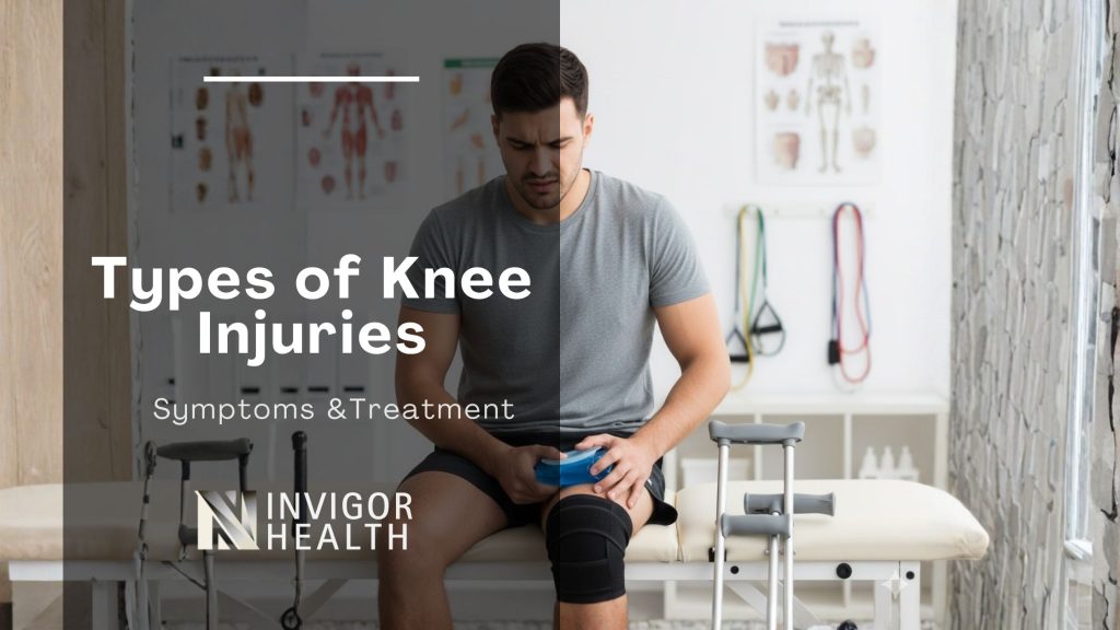 Types of Knee Injuries with Images, Causes, Symptoms, and Treatment