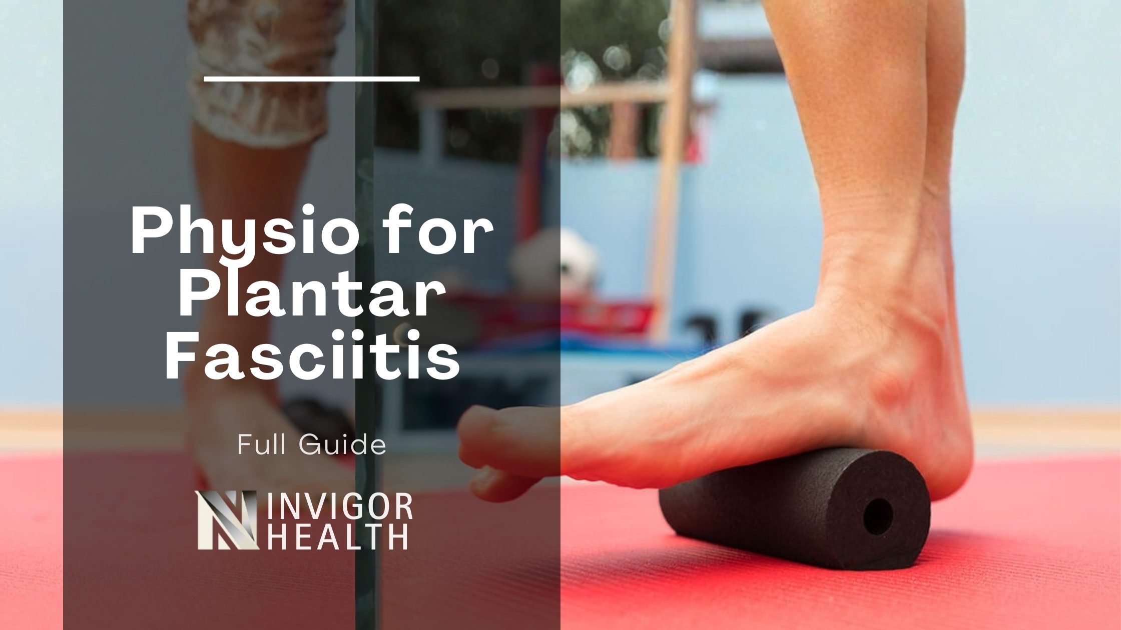 What Can a Physio Do for Plantar Fasciitis? (Full Guide)